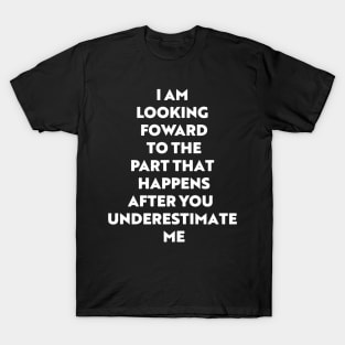 Don't Underestimate Me - Sarcastic T-Design for Strong Women T-Shirt